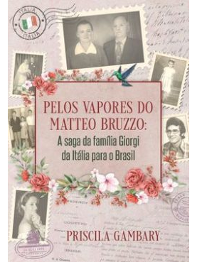 Pelos vapores do Matteo Bruzzo A saga da família Giorgi da Itália para o Brasil