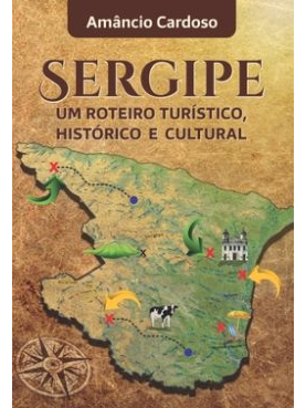Sergipe um roteiro turístico histórico e cultural